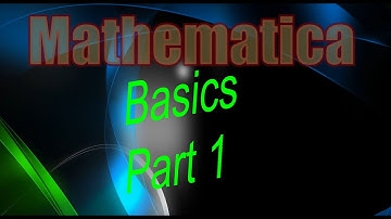 Introduction to Mathematica Basics (pt 1)