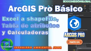 ARCGIS PRO BÁSICO: DE EXCEL A SHAPEFILE, TABLA DE ATRIBUTOS Y CALCULADORAS (PARTE 2/4)