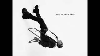 Npn - Phnom Penh Love