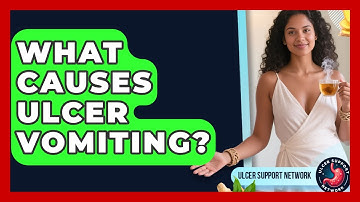 What Causes Ulcer Vomiting? - Ulcer Support Network
