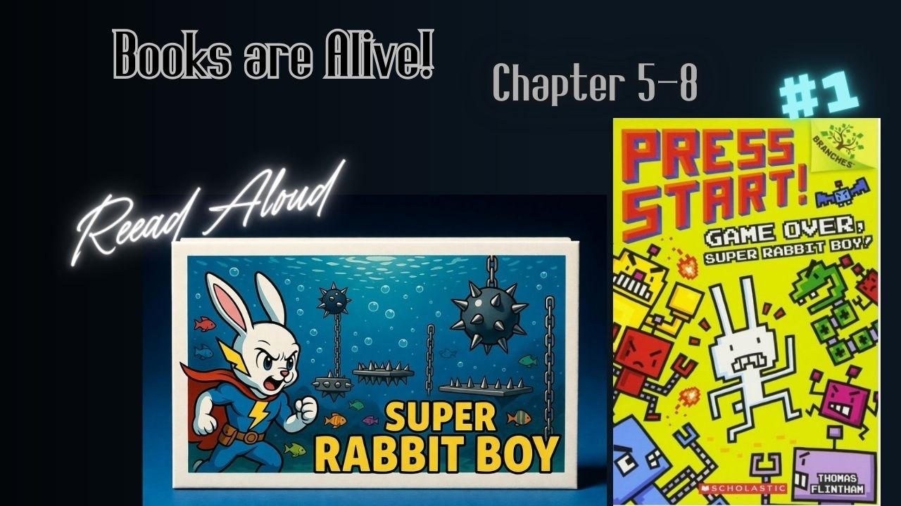 Press Start! The Super Rabbit Boy / Chapter 5-8/ Read Aloud / Book Animation