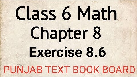 Class 6 Math Chapter 8 Exercise 8.6 Punjab Text Book Board | Class 6 Maths Chapter 8 Exercise 8.6
