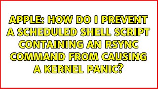 How do I prevent a scheduled shell script containing an rsync command from causing a kernel panic