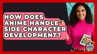 How Does Anime Handle Side Character Development? - Your Anime Family