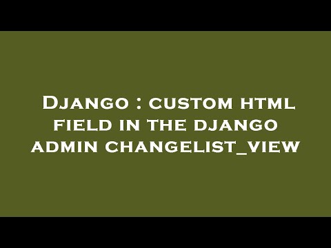 Django : custom html field in the django admin changelist_view
