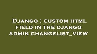 Django : custom html field in the django admin changelist_view