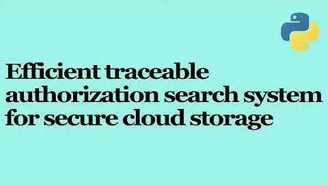 Efficient traceable authorization search system for secure cloud storage | Cloud Computing Project