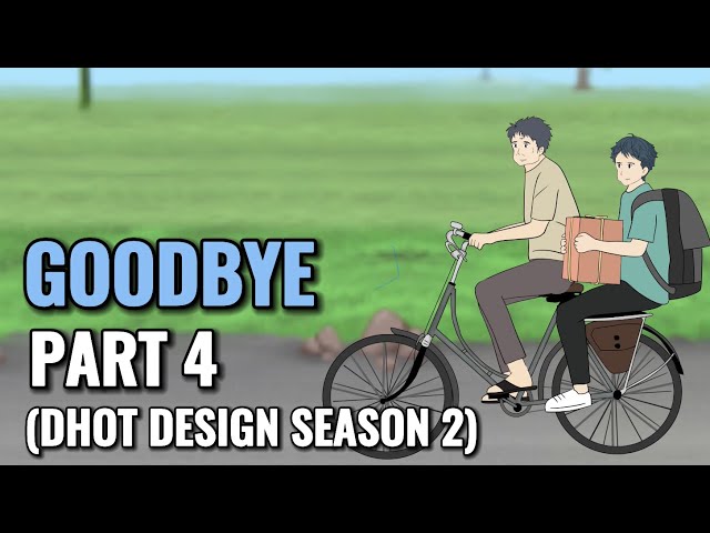 GOODBYE PART 4 (Dhot Design SEASON 2) - Animasi Sekolah class=