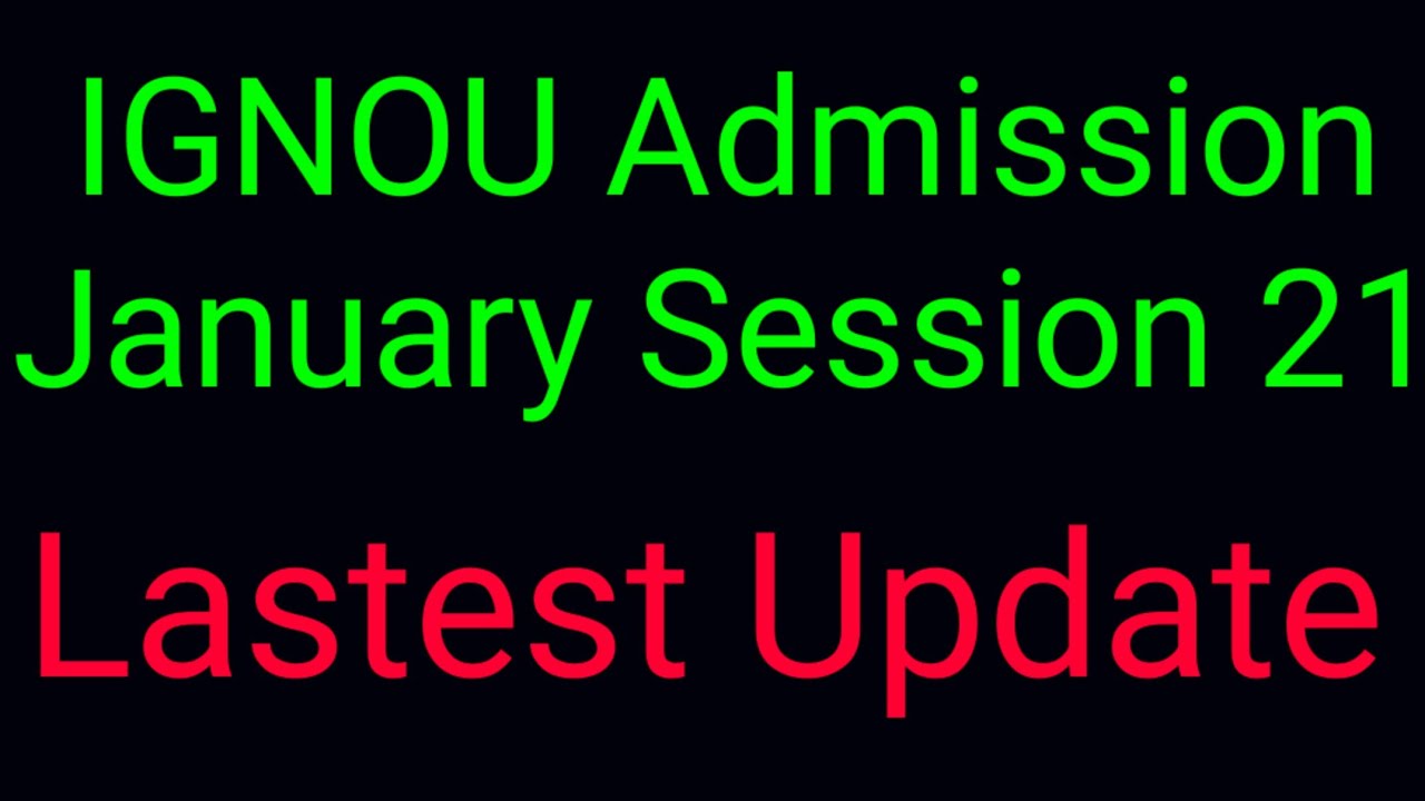 IGNOU Admission January Session 2021 For All UG And PG Courses.