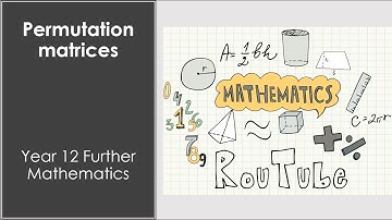 Permutation matrices | General Maths | RouTube