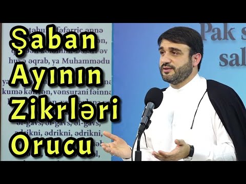 Şaban ayının zikrləri və orucu - Haci Ramil