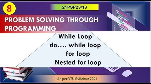 M2 L4 | loops in C Programming | while, do while, for, nested for loop | VTU PSP