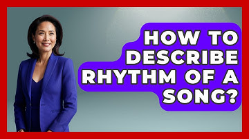 How To Describe Rhythm Of A Song? - Classical Serenade