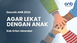 Agar Lekat dengan Anak | Kak Erlan Iskandar