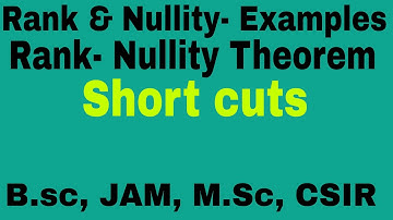 Linear trans 7|Rank & Nullity of Linear Transformation, Examples & Short Cuts| B.Sc, JAM, M.Sc, CSIR
