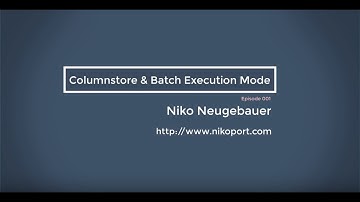 Columnstore & Batch Execution Mode: The Episode 1