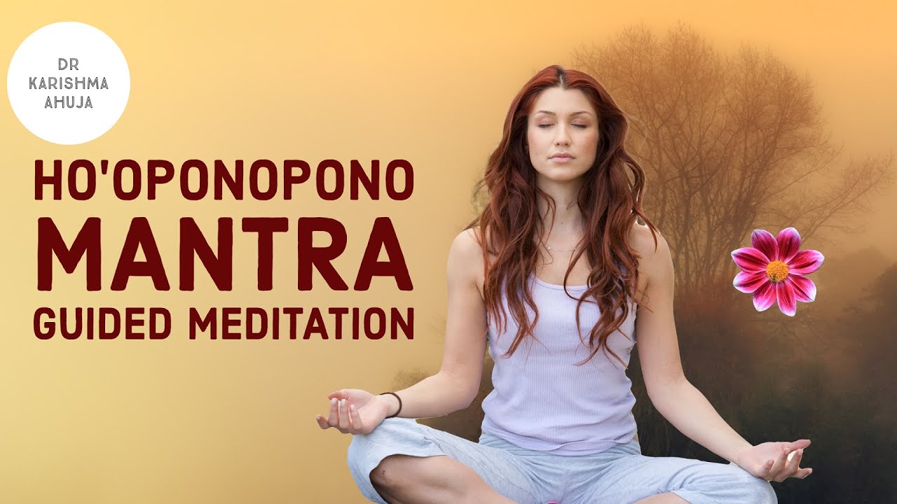 Ho'oponopono Mantra for healing (Guided Meditation) I Dr Karishma Ahuja
