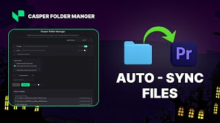 Auto SYNC/IMPORT Files into Premiere Pro Tutorial : Casper Folder Manager PLUGIN