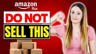 AVOID Selling These Amazon FBA Products in 2023!