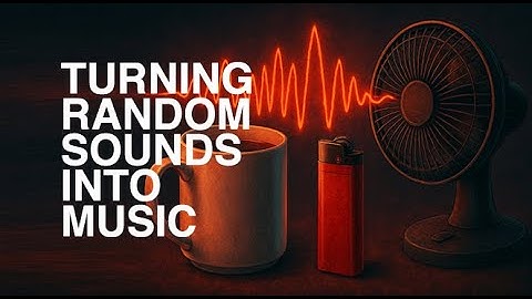 Turning random sounds into music 🔊