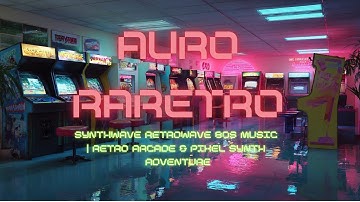 Synthwave Retrowave 80s Music | Retro Arcade & Pixel Synth Adventure