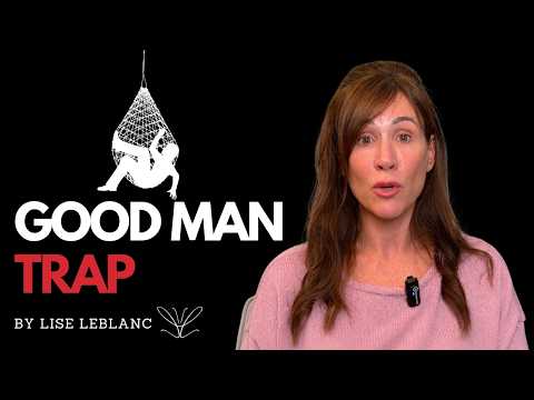 The Good Man Trap: When Your Best Qualities Work Against You (August Members Video)