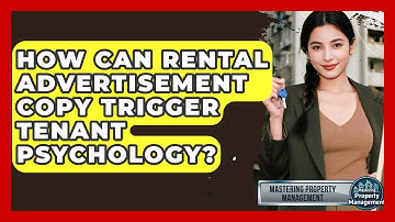 How Can Rental Advertisement Copy Trigger Tenant Psychology? - Mastering Property Management