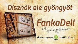 FankaDeli - Disznók elé gyöngyöt (2015)