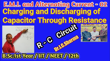 Charging of Capacitor Through Resistance || Discharging of Capacitor Through Resistance