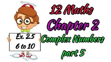 12 MATHS CHAPTER 2 EXERCISE 2.5 PART 5 complex numbers explained in tami