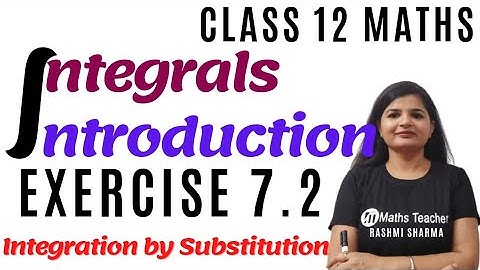 Integrals | Ex 7.2 Introduction | Chapter 7 Class 12 Maths | Integration by Substitution