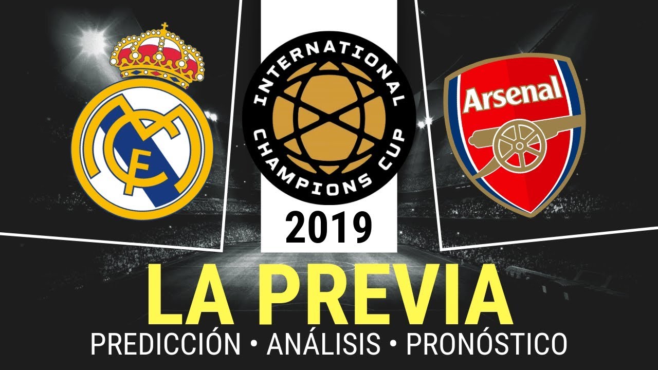 REAL MADRID vs ARSENAL International Champions Cup 2019 Previa