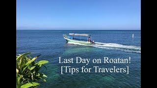 Last Day on Roatan!  Tips for Travelers