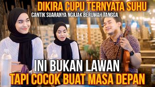 CEWE INI BUKAN LAWAN❗TAPI COCOK BUAT MASA DEPAN DIKIRA CUPU TERNYATA SUHU