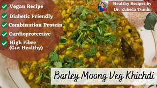 Barley Khichdi | Jau Khichdi |Weight Loss Vegan Barley Veg Pongal | Diabetic diet by Dr Zubeda Tumbi