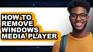 How to Remove Windows Media Player (updated)