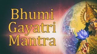 Bhumi Gayatri Mantra | Gayatri Mantra of Mother Earth | 108 Times