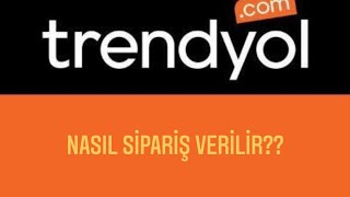 Trendyol'dan Nasıl Sipariş Verilir? Detaylı Bir Şekilde Anlatım