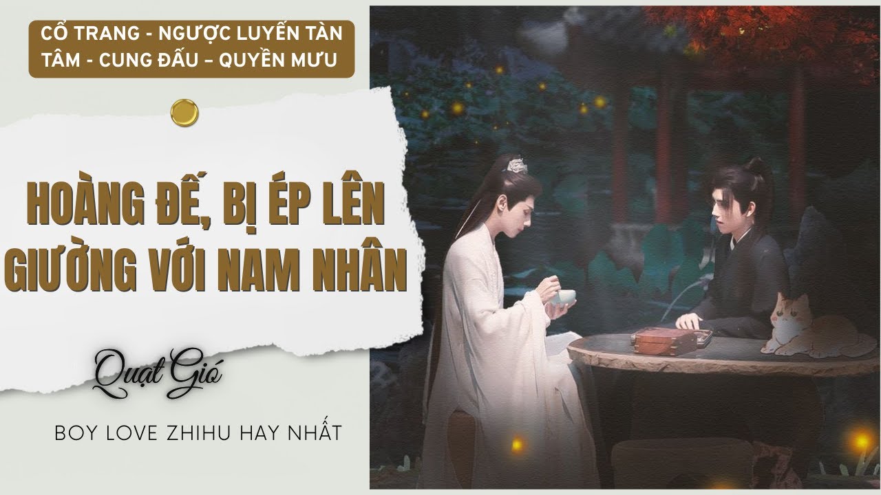 Truyện Boy Love Hoàng đế bị ép lên giường với nam nhân | Boy Love Cổ Trang Zhihu | Quạt Gió Audio