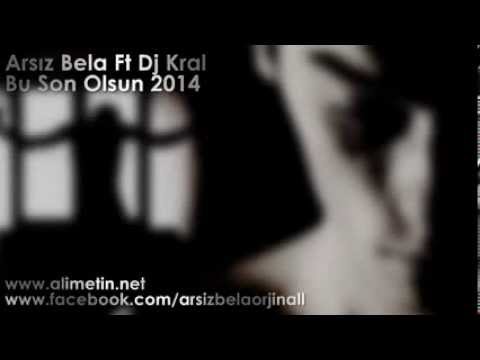 Arsız Bela - Bu Son Olsun 2014 Dj Kral