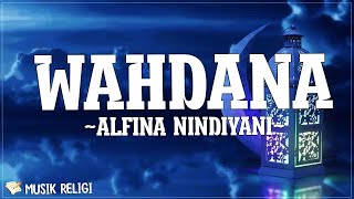 Alfina Nindiyani - Wahdana (Lirik) | Addif ’alaina la yalil jamilah