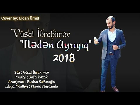 Vusal  İbrahimov - Neden Ayriyiq 2018 ( Yep Yeni )
