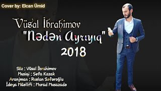 Vusal  İbrahimov - Neden Ayriyiq 2018 ( Yep Yeni )