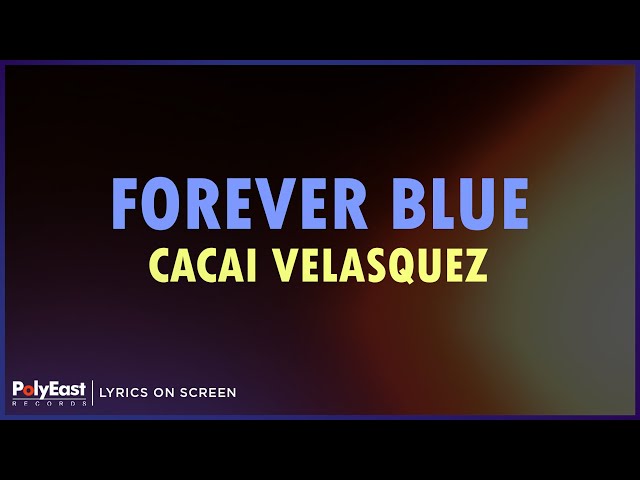 Cacai Velasquez - Forever Blue (Lyrics On Screen) - YouTube