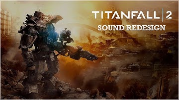Titanfall 2 - Gameplay Sound ReDesign - Romain Hezon