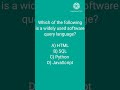 Which of the following is a widely used software query language?SQL MCQ software dveloper & tester