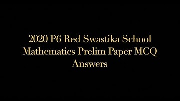 2020 P6 Red Swastika School Mathematics Prelim Paper 1 Booklet A Answers