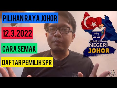 Pilihan Raya Johor 12 Mac 2022 Ini! Cara Semak Daftar Pemilih SPR