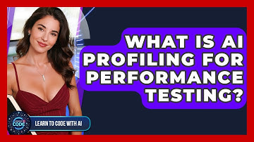 What Is AI Profiling For Performance Testing? - Learning To Code With AI
