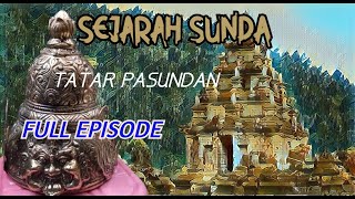 SEJARAH SUNDA (ASAL USUL TATAR PASUNDAN) FULL EPISODE